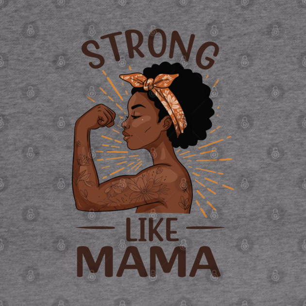 Strong Like Mama by enrynz