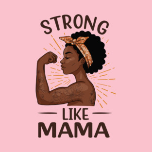 Strong Like Mama T-Shirt
