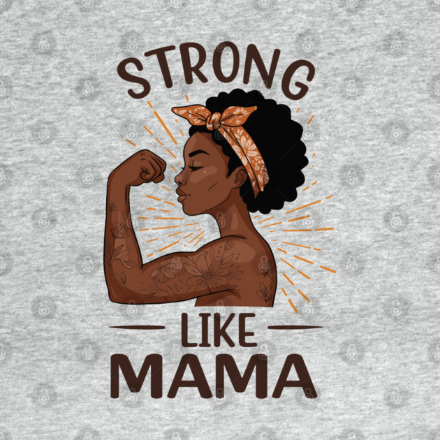 Strong Like Mama by enrynz