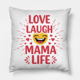 Love, Laugh, Mama Life Pillow