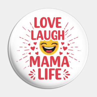 Love, Laugh, Mama Life Pin