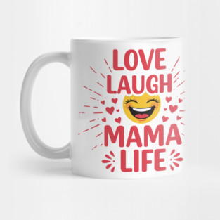 Love, Laugh, Mama Life Mug