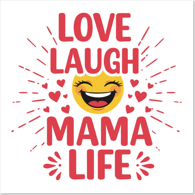 Love, Laugh, Mama Life Wall Art by enrynz