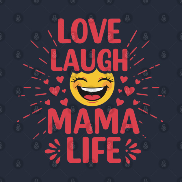 Love, Laugh, Mama Life by enrynz