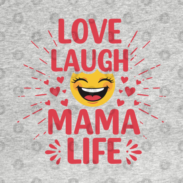 Love, Laugh, Mama Life by enrynz