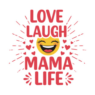 Love, Laugh, Mama Life T-Shirt