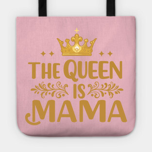 The Queen is Mama Tote