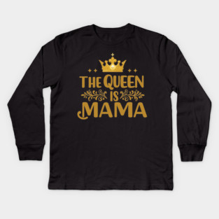 The Queen is Mama Kids Long Sleeve T-Shirt