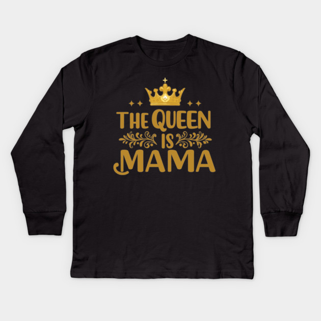 The Queen is Mama Kids Long Sleeve T-Shirt by enrynz
