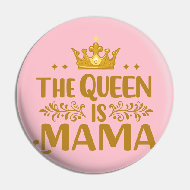 The Queen is Mama Pin by enrynz