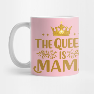 The Queen is Mama Mug
