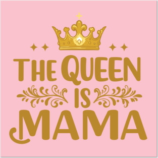 The Queen is Mama Posters and Art
