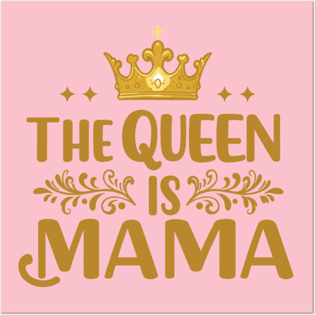 The Queen is Mama Wall Art by enrynz