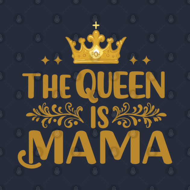 The Queen is Mama by enrynz