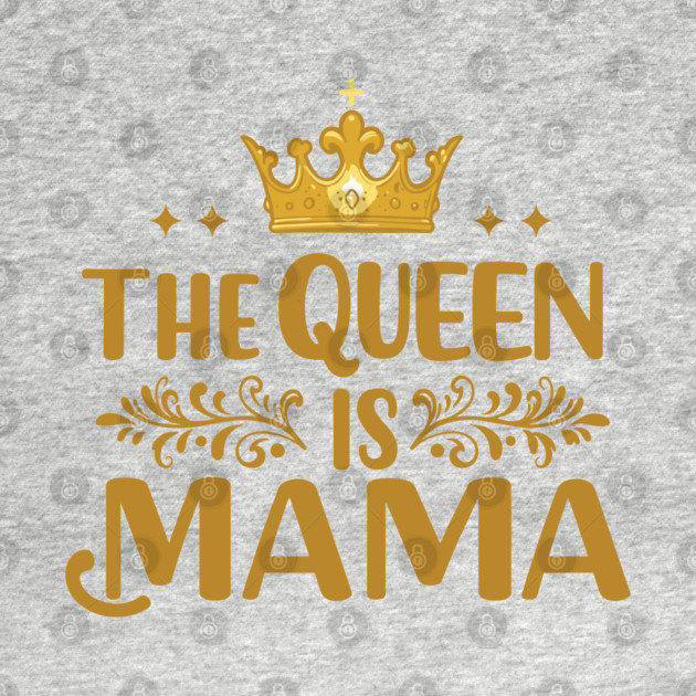 The Queen is Mama by enrynz