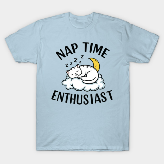 Nap Time Enthusiast T-Shirt by enrynz