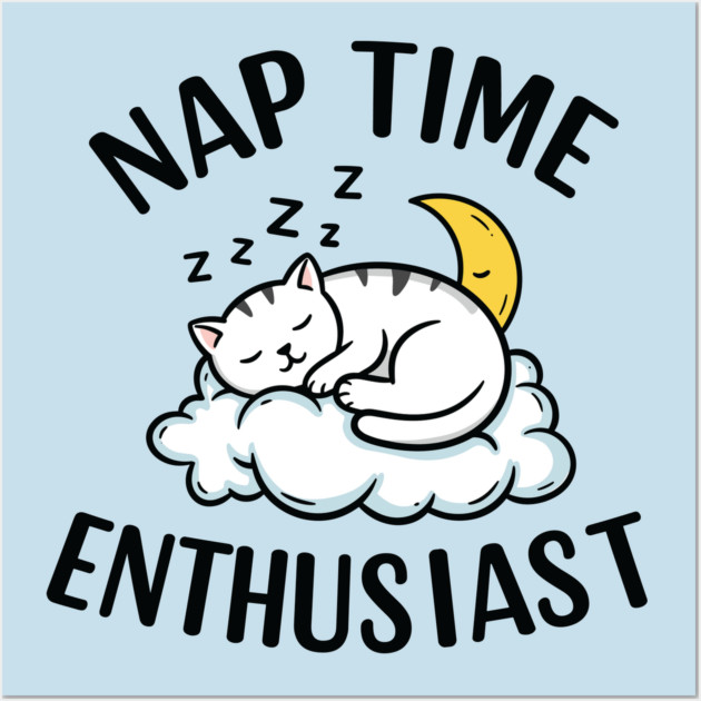 Nap Time Enthusiast Wall Art by enrynz
