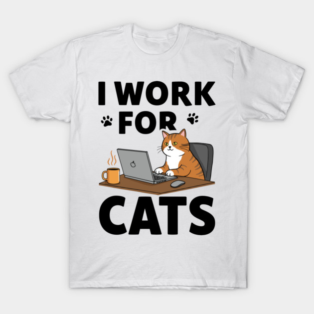 I Work for Cats T-Shirt by enrynz