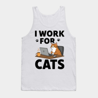 I Work for Cats Tank Top