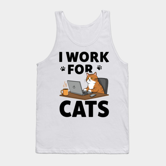 I Work for Cats Tank Top by enrynz