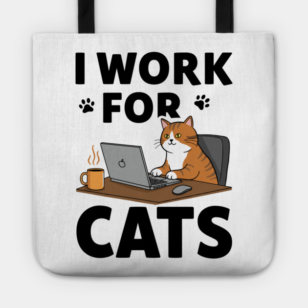 I Work for Cats Tote by enrynz