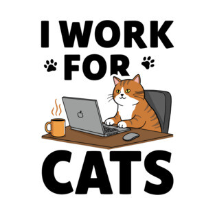 I Work for Cats T-Shirt