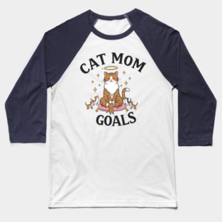 Cat Mom Goals Baseball T-Shirt