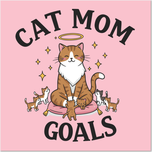 Cat Mom Goals Wall Art by enrynz