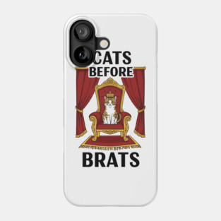 Cats Before Brats Phone Case