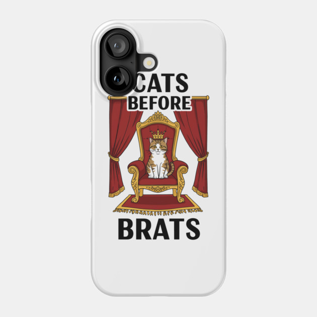 Cats Before Brats Phone Case by enrynz