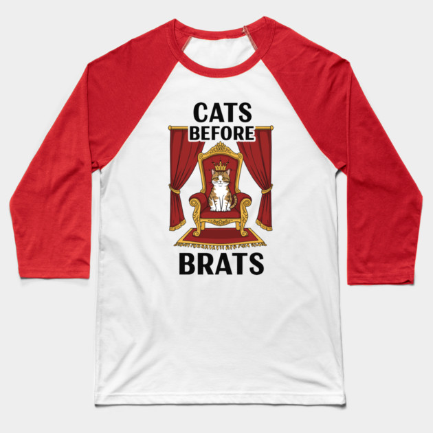 Cats Before Brats Baseball T-Shirt by enrynz