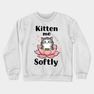 Kitten me Sofly Crewneck Sweatshirt