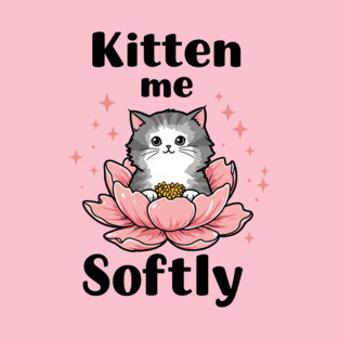 Kitten me Sofly T-Shirt