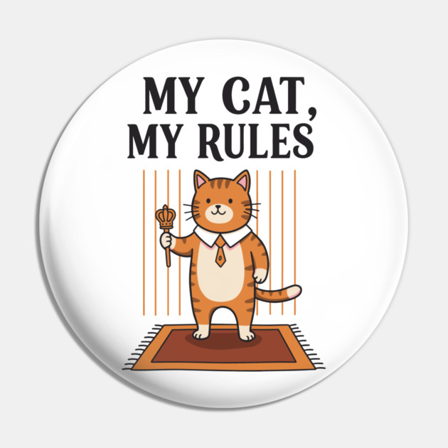My Cat my Rules Pin by enrynz
