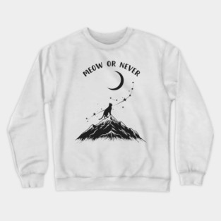 Meow or Never Crewneck Sweatshirt