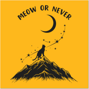 Meow or Never Posters and Art