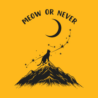 Meow or Never T-Shirt