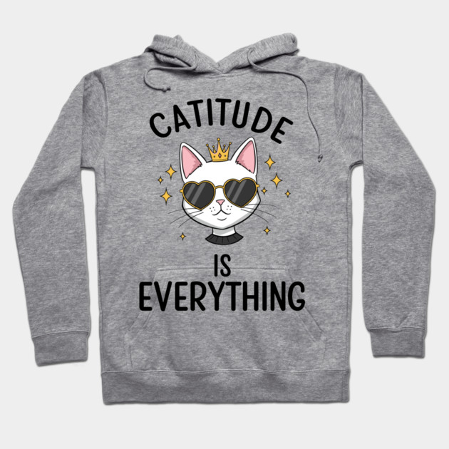 Catitude is  Everything Hoodie by enrynz