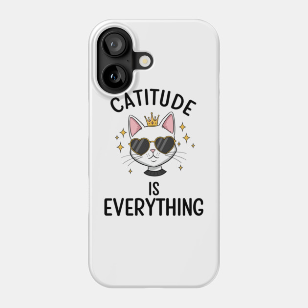 Catitude is  Everything Phone Case by enrynz