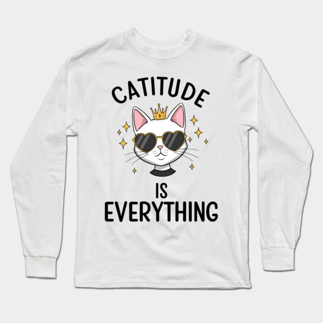 Catitude is  Everything Long Sleeve T-Shirt by enrynz