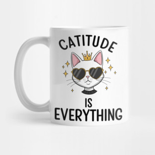 Catitude is  Everything Mug
