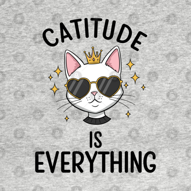Catitude is  Everything by enrynz