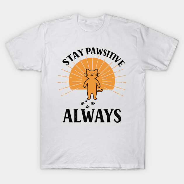 Stay Pawsitive Always T-Shirt by enrynz