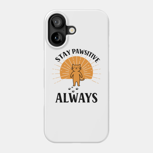 Stay Pawsitive Always Phone Case by enrynz