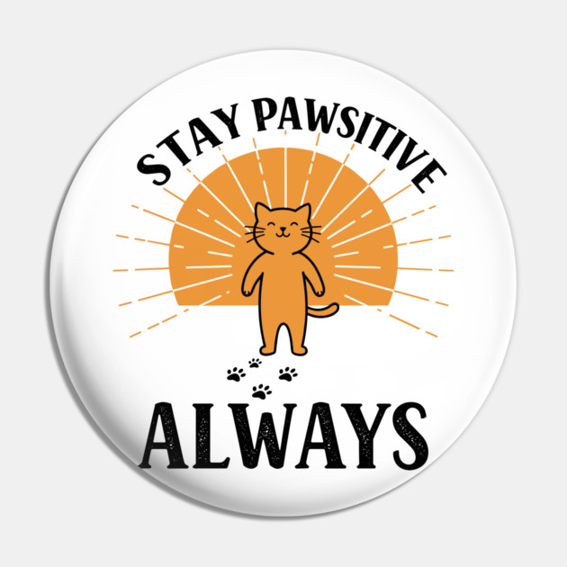 Stay Pawsitive Always Pin by enrynz