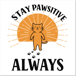 Stay Pawsitive Always Posters and Art