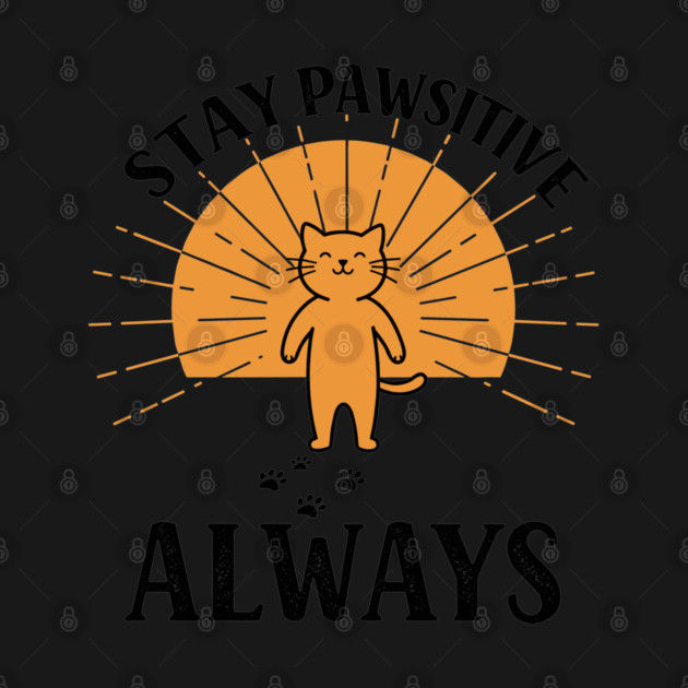 Stay Pawsitive Always by enrynz