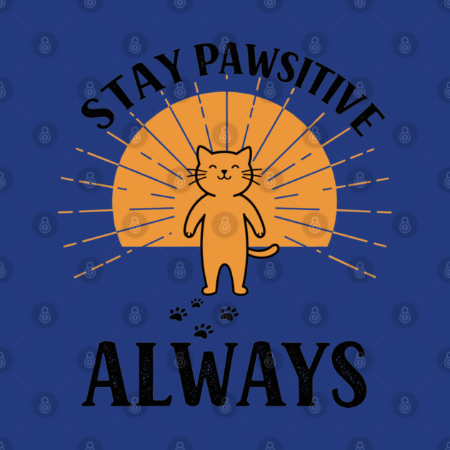 Stay Pawsitive Always by enrynz