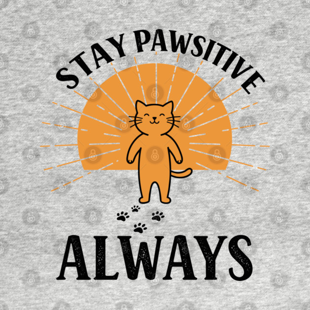 Stay Pawsitive Always by enrynz