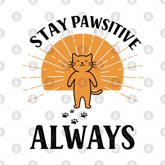 Stay Pawsitive Always by enrynz
